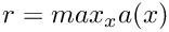 $r = max_x a(x)$
