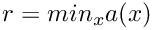 $r = min_x a(x)$
