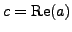 $ c = \mathop{\rm Re}(a) $