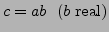 $ c = ab \ \ \mbox{($b$\ real)} $