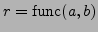 $r = {\rm func}(a,b)$