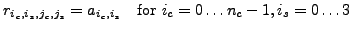 $r_{i_c,i_s,j_c,j_s} = a_{i_c,i_s} \ \ \ \mbox{for $i_c = 0\ldots{}n_c-1, i_s = 0\ldots{}3$}$