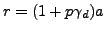 $r = (1 + p\gamma_d)a$