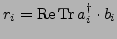 $r_i = \mathop{\rm Re}\mathop{\rm Tr}a^\dagger_i \cdot b_i$